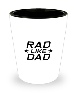 Funny Dad Shot Glass, Rad Like Dad, Sarcasm Birthday Gift For Father From Son Daughter, Daddy Christmas Gift