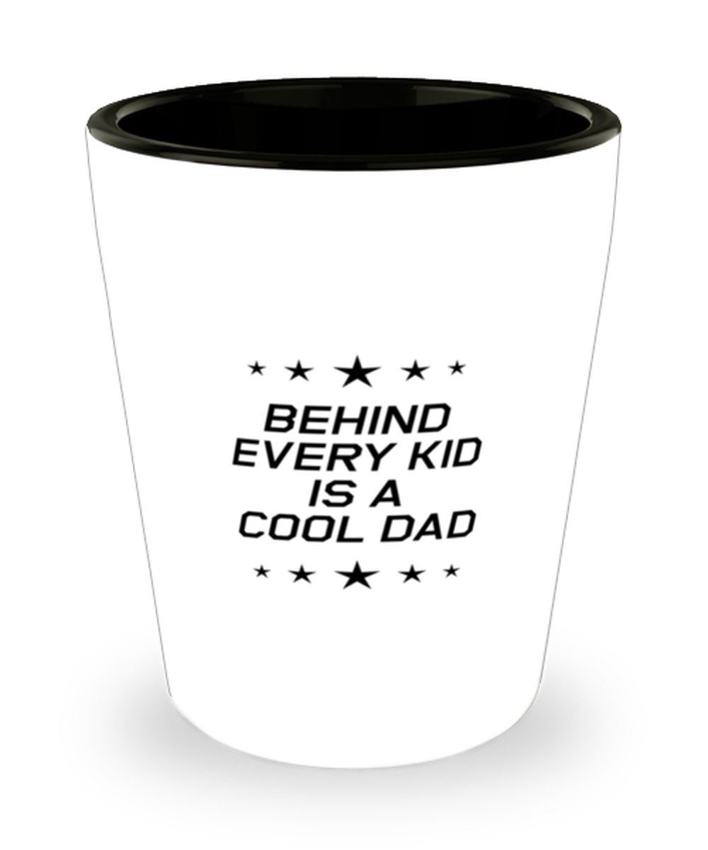 Funny Dad Shot Glass, Behind Every Kid Is A Cool Dad, Sarcasm Birthday Gift For Father From Son Daughter, Daddy Christmas Gift