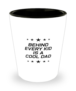 Funny Dad Shot Glass, Behind Every Kid Is A Cool Dad, Sarcasm Birthday Gift For Father From Son Daughter, Daddy Christmas Gift