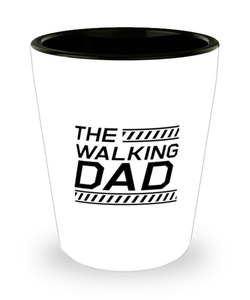 Funny Dad Shot Glass, The Walking Dad, Sarcasm Birthday Gift For Father From Son Daughter, Daddy Christmas Gift