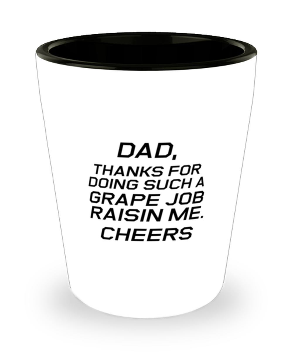 Funny Dad Shot Glass, Dad, Thanks For Doing Such A Grape Job, Sarcasm Birthday Gift For Father From Son Daughter, Daddy Christmas Gift