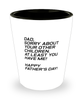 Funny Dad Shot Glass, Dad, Sorry About Your Other Children. At Least, Sarcasm Birthday Gift For Father From Son Daughter, Daddy Christmas Gift