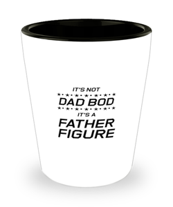 Funny Dad Shot Glass, It's Not Dad Bod It's A Father Figure, Sarcasm Birthday Gift For Father From Son Daughter, Daddy Christmas Gift