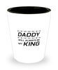 Funny Dad Shot Glass, Daddy Will Always Be My King, Sarcasm Birthday Gift For Father From Son Daughter, Daddy Christmas Gift