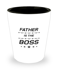 Funny Dad Shot Glass, Father Is The Boss, Sarcasm Birthday Gift For Father From Son Daughter, Daddy Christmas Gift