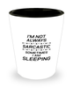 Funny Dad Shot Glass, I'm Not Always Sarcastic Sometimes I Am Sleeping, Sarcasm Birthday Gift For Father From Son Daughter, Daddy Christmas Gift