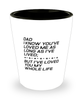 Funny Dad Shot Glass, Dad I Know You've Loved Me As Long As I've Lived, Sarcasm Birthday Gift For Father From Son Daughter, Daddy Christmas Gift