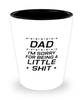 Funny Dad Shot Glass, Dad I'm Sorry for Being a Little Shit, Sarcasm Birthday Gift For Father From Son Daughter, Daddy Christmas Gift