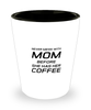 Funny Mom Shot Glass, Never Mess With Mom Before She Has Her Coffee, Sarcasm Birthday Gift For Mother From Son Daughter, Mommy Christmas Gift