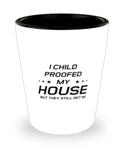 Funny Mom Shot Glass, I Child Proofed My House But They Still Get In!, Sarcasm Birthday Gift For Mother From Son Daughter, Mommy Christmas Gift