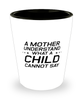 Funny Mom Shot Glass, A Mother Understand What A Child Cannot Say, Sarcasm Birthday Gift For Mother From Son Daughter, Mommy Christmas Gift