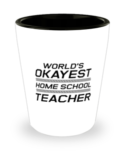 Funny Mom Shot Glass, World's Okayest Home School Teacher, Sarcasm Birthday Gift For Mother From Son Daughter, Mommy Christmas Gift
