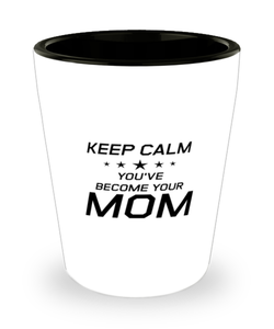 Funny Mom Shot Glass, Keep Calm You've Become Your Mom, Sarcasm Birthday Gift For Mother From Son Daughter, Mommy Christmas Gift