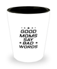 Funny Mom Shot Glass, Good Moms Say Bad Words, Sarcasm Birthday Gift For Mother From Son Daughter, Mommy Christmas Gift