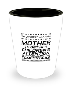 Funny Mom Shot Glass, The Quickest Way For A Mother To Get Her Children's, Sarcasm Birthday Gift For Mother From Son Daughter, Mommy Christmas Gift