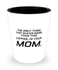 Funny Mom Shot Glass, The Only Thing That Sucks More Than This Coffee, Sarcasm Birthday Gift For Mother From Son Daughter, Mommy Christmas Gift