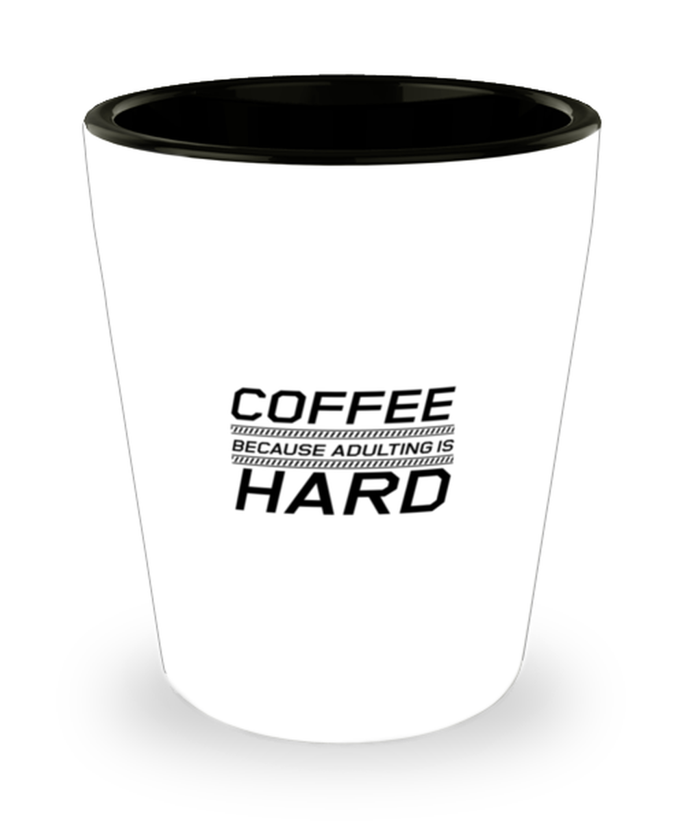 Funny Mom Shot Glass, Coffee Because Adulting Is Hard, Sarcasm Birthday Gift For Mother From Son Daughter, Mommy Christmas Gift