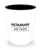 Funny Mom Shot Glass, Mommin' Ain't Easy, Sarcasm Birthday Gift For Mother From Son Daughter, Mommy Christmas Gift