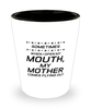 Funny Mom Shot Glass, Sometimes When I Open My Mouth, My Mother Comes, Sarcasm Birthday Gift For Mother From Son Daughter, Mommy Christmas Gift