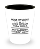 Funny Mom Shot Glass, Mom Of Boys. Less Drama Than Girls, But Harder To, Sarcasm Birthday Gift For Mother From Son Daughter, Mommy Christmas Gift