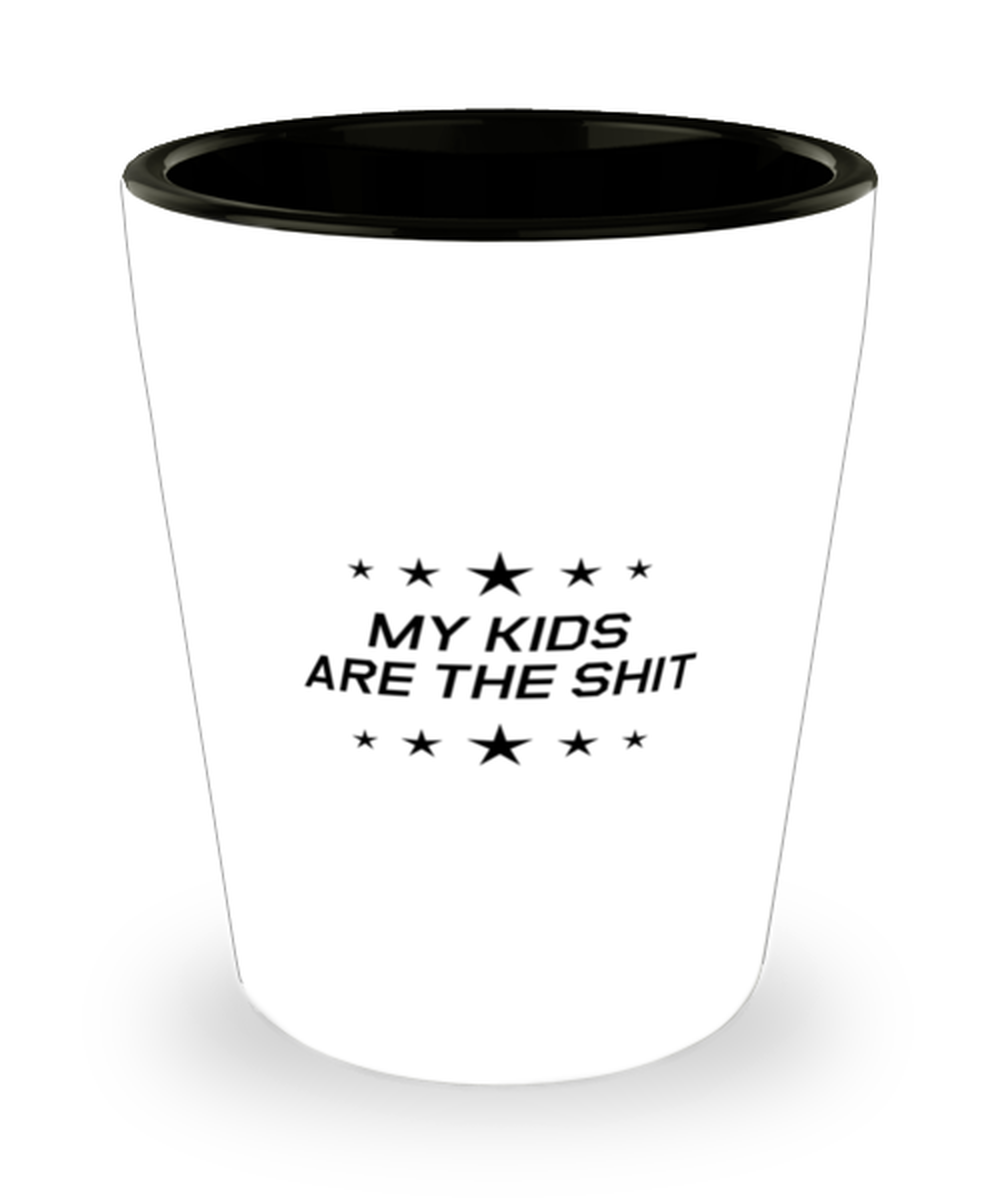 Funny Mom Shot Glass, My Kids Are The Shit, Sarcasm Birthday Gift For Mother From Son Daughter, Mommy Christmas Gift
