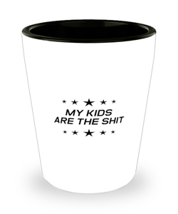 Funny Mom Shot Glass, My Kids Are The Shit, Sarcasm Birthday Gift For Mother From Son Daughter, Mommy Christmas Gift