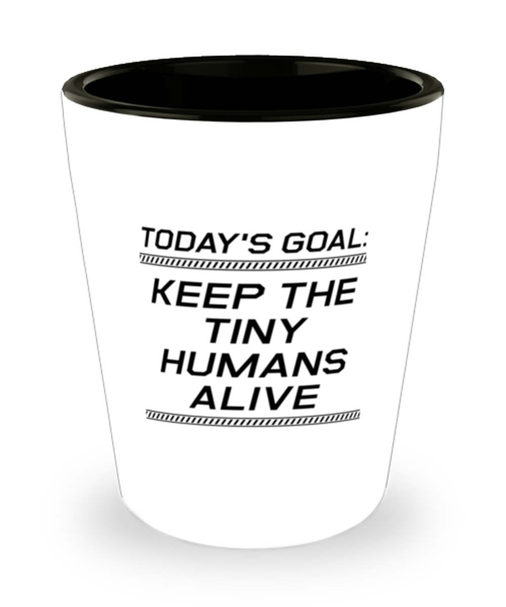 Funny Mom Shot Glass, Today's Goal: Keep The Tiny Humans Alive, Sarcasm Birthday Gift For Mother From Son Daughter, Mommy Christmas Gift