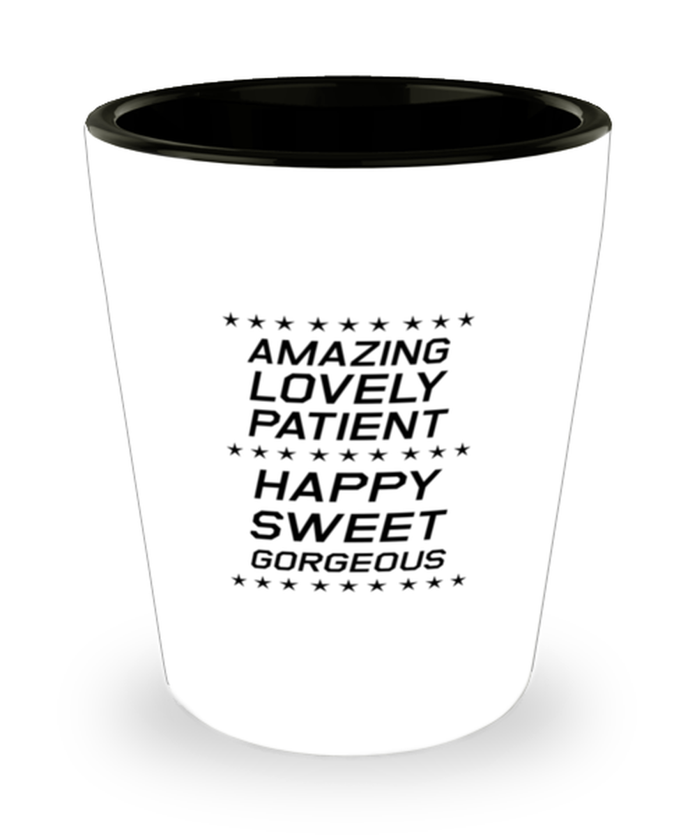 Funny Mom Shot Glass, Amazing Lovely Patient Happy Sweet Gorgeous, Sarcasm Birthday Gift For Mother From Son Daughter, Mommy Christmas Gift