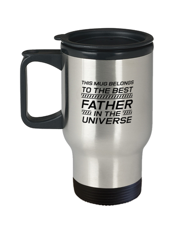Image of Funny Dad Travel Mug, This Mug Belongs To The Best Father In The Universe, Sarcasm Birthday Gift For Father From Son Daughter, Daddy Christmas Gift