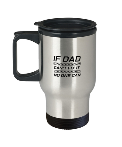 Image of Funny Dad Travel Mug, If Dad Can't Fix It No One Can, Sarcasm Birthday Gift For Father From Son Daughter, Daddy Christmas Gift