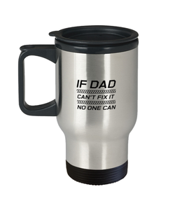 Funny Dad Travel Mug, If Dad Can't Fix It No One Can, Sarcasm Birthday Gift For Father From Son Daughter, Daddy Christmas Gift