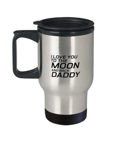 Image of Funny Dad Travel Mug, I Love You To The Moon And Back Daddy, Sarcasm Birthday Gift For Father From Son Daughter, Daddy Christmas Gift