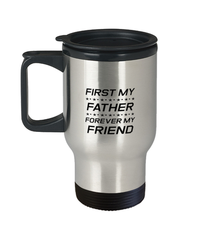 Image of Funny Dad Travel Mug, First My Father Forever My Friend, Sarcasm Birthday Gift For Father From Son Daughter, Daddy Christmas Gift