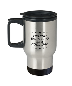 Funny Dad Travel Mug, Behind Every Kid Is A Cool Dad, Sarcasm Birthday Gift For Father From Son Daughter, Daddy Christmas Gift
